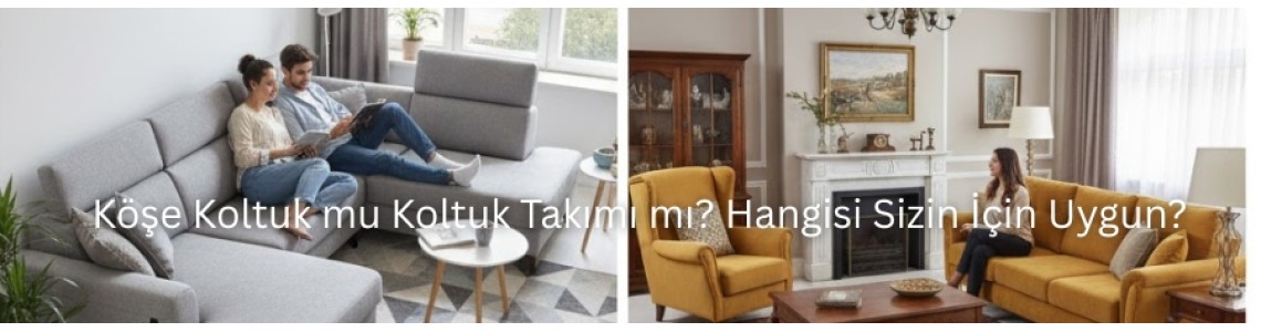 Köşe Koltuk mu Koltuk Takımı mı? Hangisi Sizin İçin Uygun? Köşe Koltuk mu Koltuk Takımı mı? Hangisi Sizin İçin Uygun?